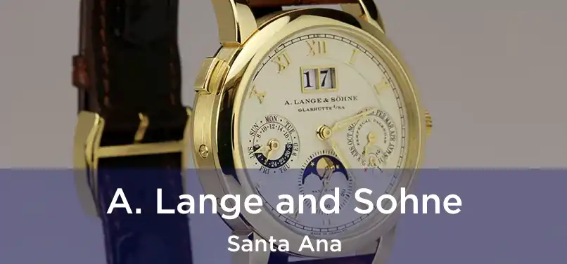 A. Lange and Sohne Santa Ana