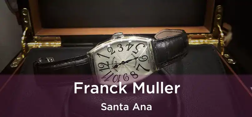 Franck Muller Santa Ana