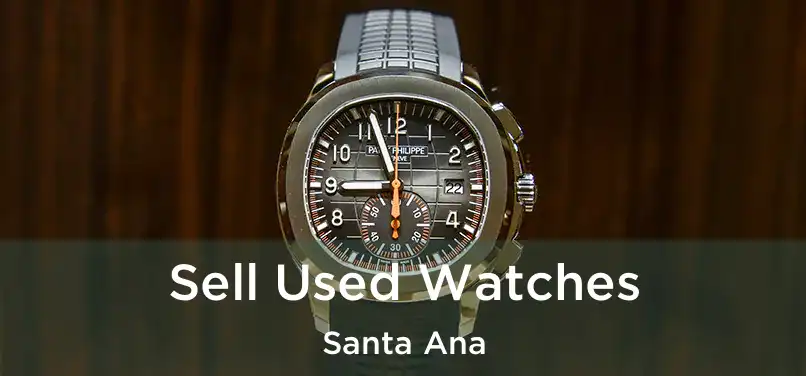 Sell Used Watches Santa Ana