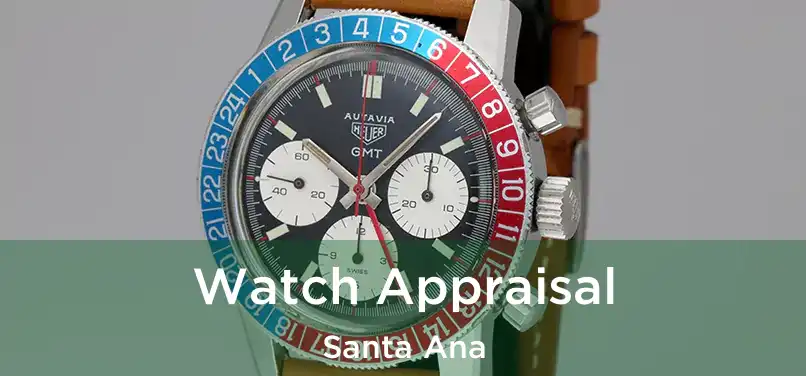 Watch Appraisal Santa Ana