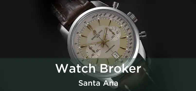 Watch Broker Santa Ana