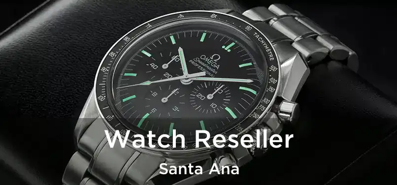 Watch Reseller Santa Ana