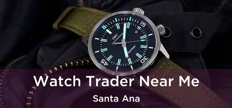Watch Trader Near Me Santa Ana